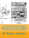 The US Army Armor School's The Defense of St. Vith, Belgium: An important historical work reprinted, with notes on the various editions, contents of a - Paperback