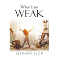 When I Am Weak - Paperback