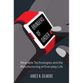 Bringers of Order: Wearable Technologies and the Manufacturing of Everyday Life - Paperback