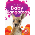 Baby Kangaroos - Library Binding