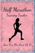 Half Marathon Training Tracker: Run For The Love Of It - Paperback