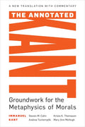 The Annotated Kant: Groundwork for the Metaphysics of Morals - Paperback