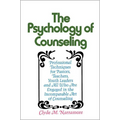 The Psychology of Counseling: Professional Techniques for Pastors, Teachers, Youth Leaders, and All Who Are Engaged in the Incomparable Art of Counsel - Paperback