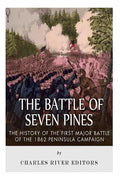 The Battle of Seven Pines: The History of the First Major Battle of the 1862 Peninsula Campaign - Paperback