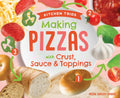 Making Pizzas with Crust, Sauce & Toppings - Library Binding