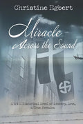 Miracle Across the Sound: A WWII Historical Novel of Bravery, Love, & True Freedom - Paperback