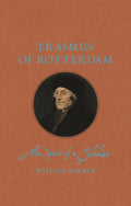 Erasmus of Rotterdam: The Spirit of a Scholar - Hardcover