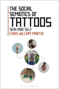 The Social Semiotics of Tattoos: Skin and Self - Paperback