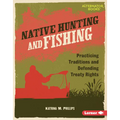 Native Hunting and Fishing: Practicing Traditions and Defending Treaty Rights - Library Binding