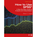 How to Use Spss(r): A Step-By-Step Guide to Analysis and Interpretation - Paperback