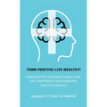Think Positive! Live Wealthy! - Paperback