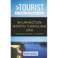 Greater Than a Tourist - Wilmington North Carolina USA: 50 Travel Tips from a Local - Paperback
