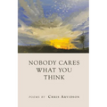 Nobody Cares What You Think - Paperback