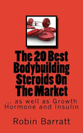 The 20 Best Bodybuilding Steroids On The Market: as well as Growth Hormone and Insulin - Paperback