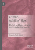 China's Achilles' Heel: The Belt and Road Initiative and Its Indian Discontents - Paperback