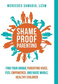 Shame-Proof Parenting: Find your unique parenting voice, feel empowered, and raise whole, healthy children - Hardcover