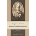 Indigenous Activism: Profiles of Native Women in Contemporary America - Paperback