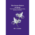The Seven Sisters of Sleep;Popular History of the Seven Prevailing Narcotics of the World - Paperback
