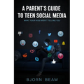 A Parent's Guide to Teen Social Media: What Your Kids Aren't Telling You - Paperback