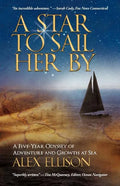 A Star to Sail Her by: A Five-Year Odyssey of Adventure and Growth at Sea - Paperback