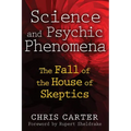Science and Psychic Phenomena: The Fall of the House of Skeptics - Paperback