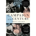 Campaign of the Century: Kennedy, Nixon, and the Election of 1960 - Paperback