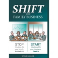 SHIFT your Family Business: Stop working in your family business and start working on your business family - Hardcover