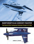 Northrop N-63 Convoy Fighter: The Naval VTOL Turboprop Tailsitter Project of 1950 - Paperback