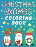 Christmas Gnomes Coloring Book: Fun Colouring Pages for Kids Easy Patterns for Children Whimsical Gnomes Beautiful Designes for Grown Ups - Paperback