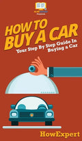How To Buy a Car: Your Step By Step Guide In Buying a Car - Hardcover