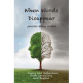 When Words Disappear: Poetry and Reflections from Caregiving and Beyond - Paperback