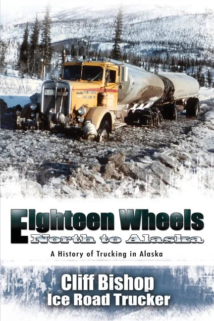 Eighteen Wheels North to Alaska - Paperback