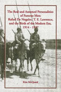 The Real and Assumed Personalities of Famous Men: Rafael de Nogales, T. E. Lawrence, and the Birth of the Modern Era, 1914-1937 - Paperback