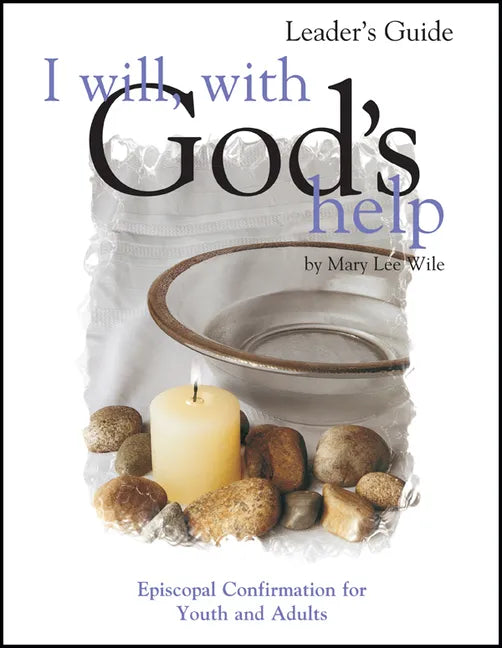 I Will, with God's Help Leader's Guide: Episcopal Confirmation for Youth and Adults - Paperback
