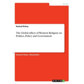 The Global Affect of Western Religion on Politics, Policy and Government - Paperback