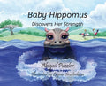 Baby Hippomus Discovers Her Strength - Hardcover