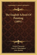 The English School Of Painting (1891) - Paperback