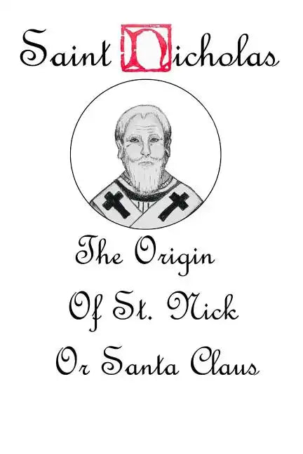 Saint Nicholas: The Origin Story of St. Nick or Santa Claus - Paperback