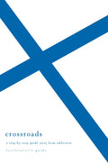 Crossroads: A Step-By-Step Guide Away from Addiction (Facilitator's Guide) - Paperback