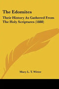 The Edomites: Their History As Gathered From The Holy Scriptures (1888) - Paperback