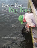 Eye to Eye with Big Bass: "Let Her Go! She Is Just Another Big Fish!" - Paperback