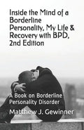 Inside the Mind of a Borderline Personality, My Life & Recovery with Bpd, 2nd Ed: A Book on Borderline Personality Disorder - Paperback