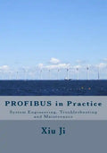 PROFIBUS in Practice: System Engineering, Trouble-shooting and Maintenance - Paperback