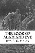 The Book of Adam and Eve (Also Called, The Conflict of Adam and Eve with Satan) - Paperback