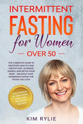 Intermittent fasting for women over 50: The Complete Guide to Discover How to Lose Weight Fast, Increase Energy and Detox your Body. And a BONUS of We - Paperback