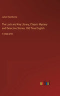 The Lock and Key Library; Classic Mystery and Detective Stories: Old Time English: in large print - Hardcover