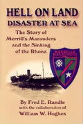 Hell on Land Disaster at Sea: The Story of Merrill's Marauders and the Sinking of the Rhona - Paperback