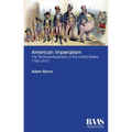 American Imperialism: The Territorial Expansion of the United States, 1783-2013 - Paperback