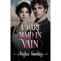 A Dare Maid In Vain: An Friends to Lovers Regency Romance - Paperback