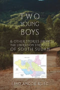 Two Young Boys & Other Stories from the Liberation Struggle of South Sudan - Paperback